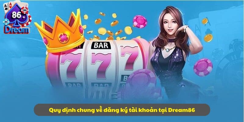 Đăng ký 1 Điều kiện đăng ký tài khoản Dream86